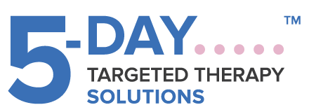 5 Day Targeted Therapy Solutions