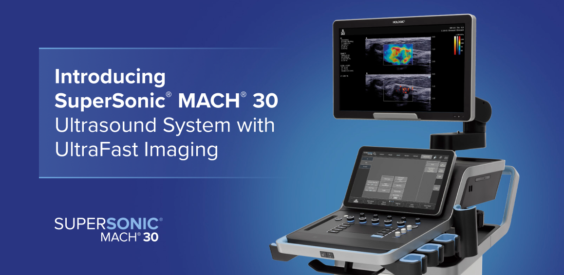 Introducing SuperSonic® MACH™ 30 Ultrasound System with UltraFast Imaging